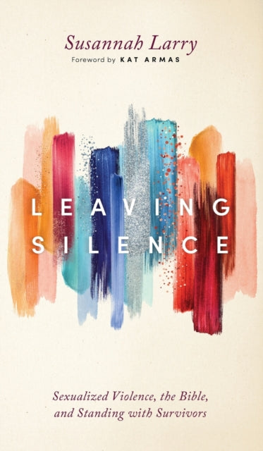 Leaving Silence: Sexualized Violence, the Bible, and Standing with Survivors