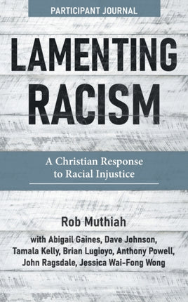 Lamenting Racism Participant Journal: A Christian Response to Racial Injustice