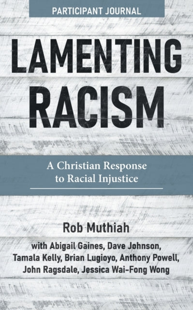 Lamenting Racism Participant Journal: A Christian Response to Racial Injustice