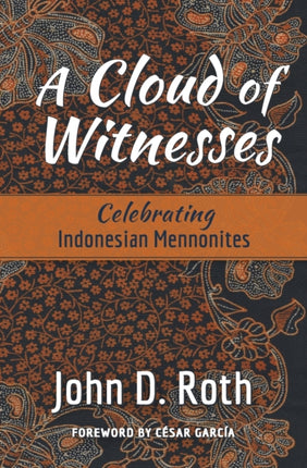 A Cloud of Witnesses: Celebrating Indonesian Mennonites