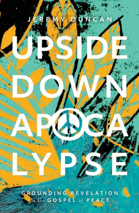 Upside-Down Apocalypse: Grounding Revelation in the Gospel of Peace