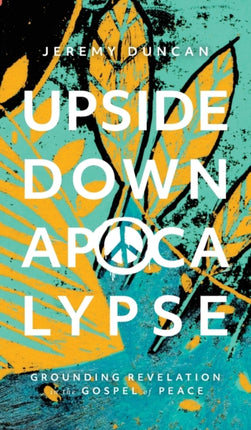 Upside-Down Apocalypse: Grounding Revelation in the Gospel of Peace