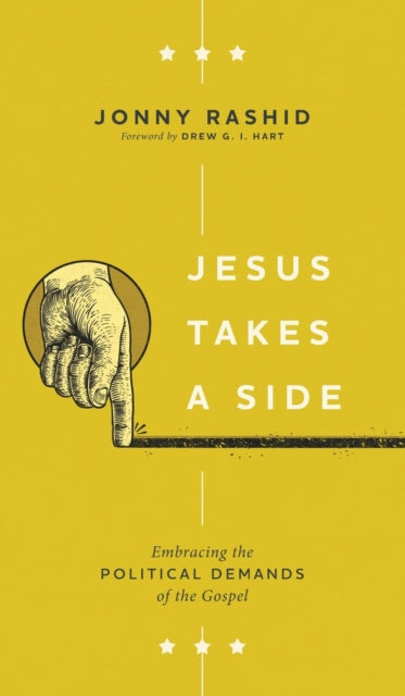 Jesus Takes a Side: Embracing the Political Demands of the Gospel