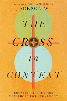 The Cross in Context – Reconsidering Biblical