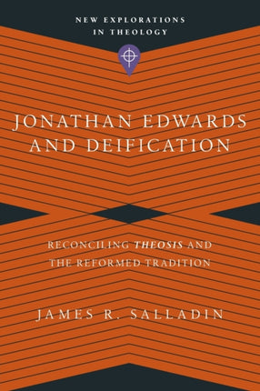 Jonathan Edwards and Deification – Reconciling
