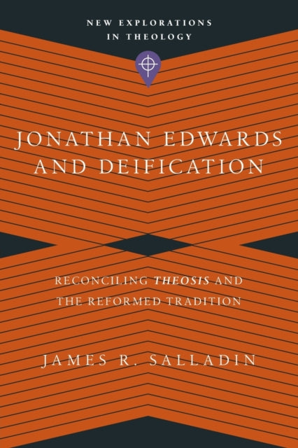Jonathan Edwards and Deification – Reconciling