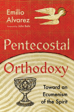 Pentecostal Orthodoxy – Toward an Ecumenism of