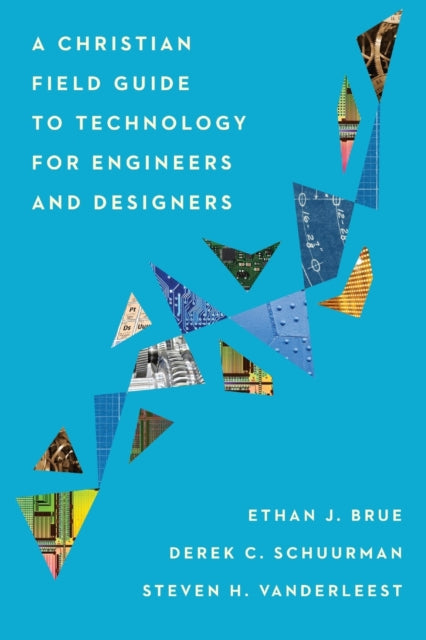 A Christian Field Guide to Technology for
