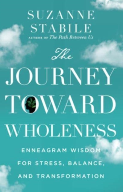 The Journey Toward Wholeness – Enneagram Wisdom for Stress, Balance, and Transformation