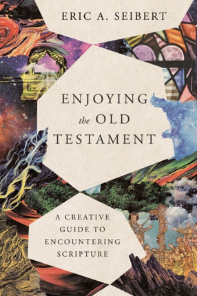 Enjoying the Old Testament – A Creative Guide to