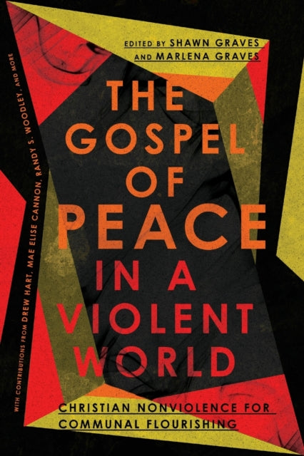 The Gospel of Peace in a Violent World – Christian Nonviolence for Communal Flourishing