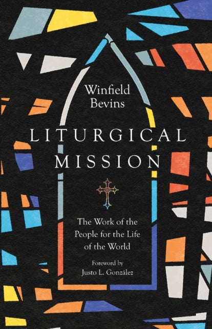 Liturgical Mission – The Work of the People for the Life of the World