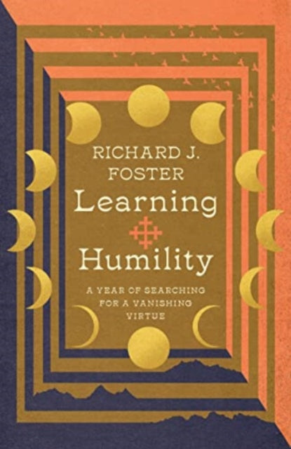 Learning Humility – A Year of Searching for a Vanishing Virtue