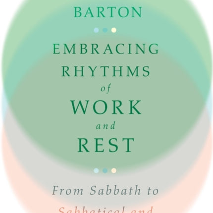 Embracing Rhythms of Work and Rest – From Sabbath to Sabbatical and Back Again