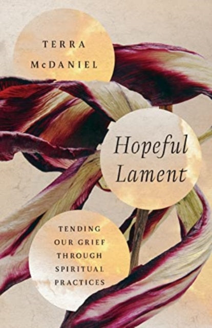 Hopeful Lament – Tending Our Grief Through