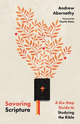 Savoring Scripture – A Six–Step Guide to Studying