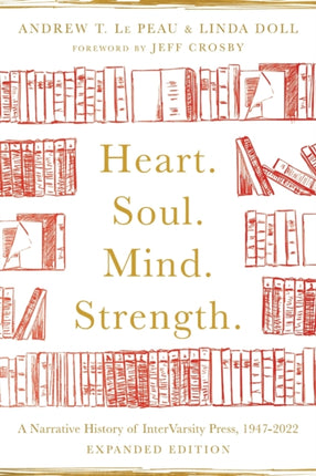 Heart. Soul. Mind. Strength. – A Narrative History of InterVarsity Press, 1947–2022