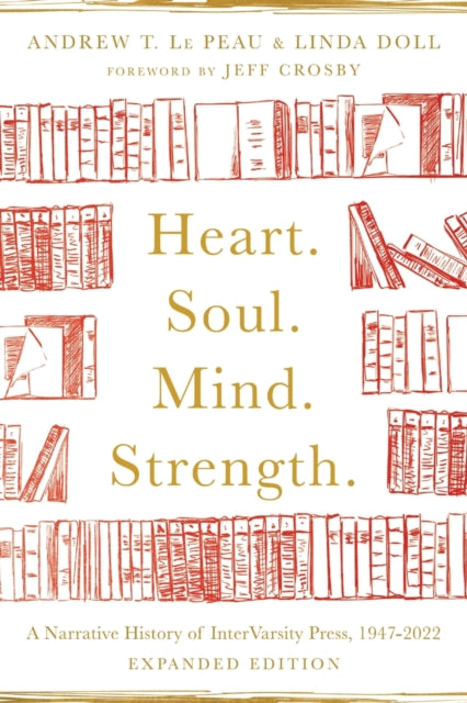 Heart. Soul. Mind. Strength. – A Narrative History of InterVarsity Press, 1947–2022