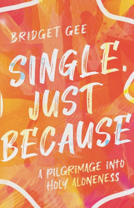 Single, Just Because – A Pilgrimage into Holy