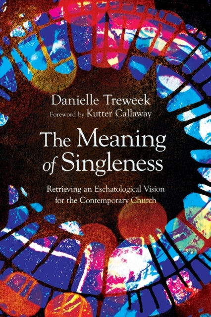 The Meaning of Singleness: Retrieving an
