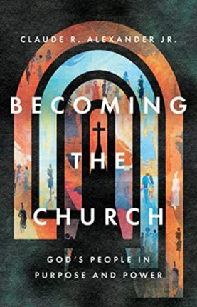 Becoming the Church – God`s People in Purpose and