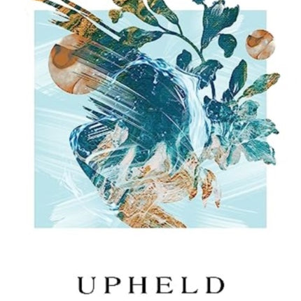 Upheld: Meeting Our Trustworthy God Through Isaiah—A 6-Week Bible Study Experience