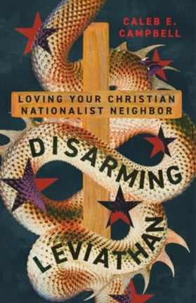 Disarming Leviathan  Loving Your Christian Nationalist Neighbor