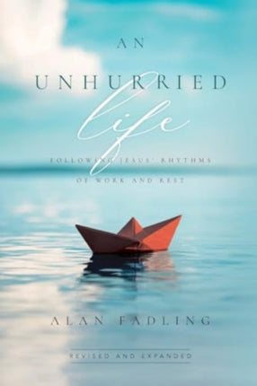An Unhurried Life  Following Jesus Rhythms of