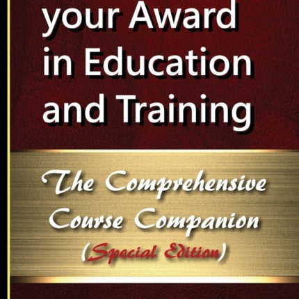 Achieving your Award in Education and Training: The Comprehensive Course Companion (Special Edition)