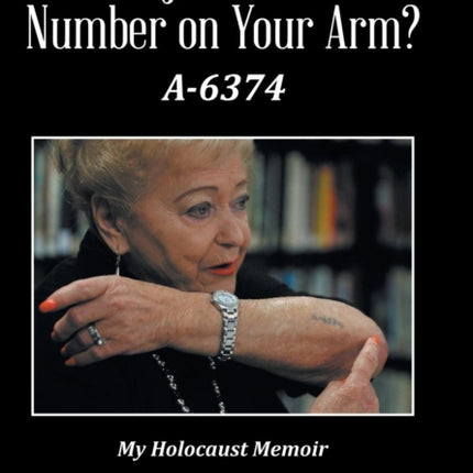 Mommy, What's that Number on Your Arm?: A-6374