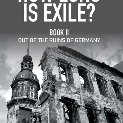 How Long Is Exile?: Book Ii out of the Ruins of