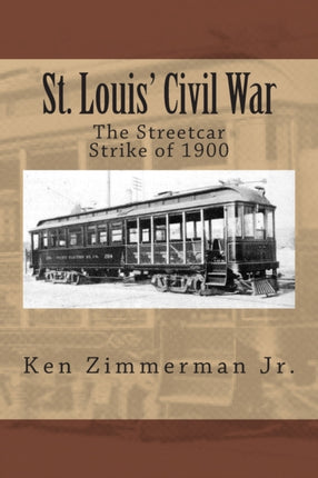 St. Louis' Civil War: The Streetcar Strike of 1900