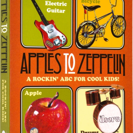 Apples to Zeppelin  A Rockin ABC for Cool Kids.