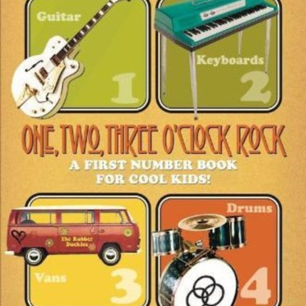 One, Two, Three O'Clock, Rock: A First Number Book for Cool Kids