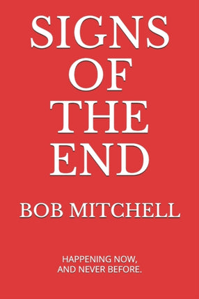 Signs of the End: Amazing Proof that we are in the last days