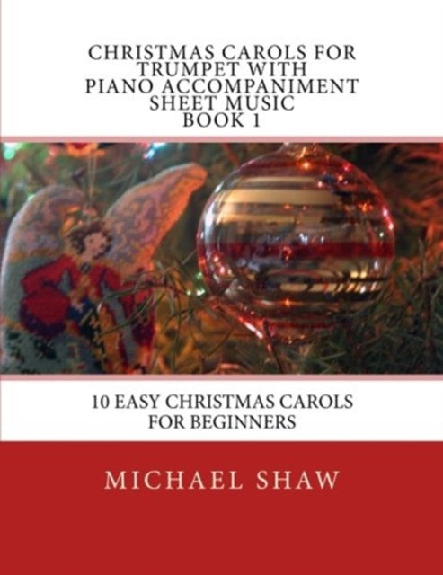 Christmas Carols For Trumpet With Piano Accompaniment Sheet Music Book 1: 10 Easy Christmas Carols For Beginners