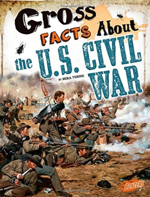 Gross Facts About the U.S. Civil War