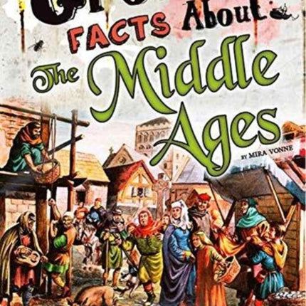 Gross Facts About the Middle Ages (Gross History)