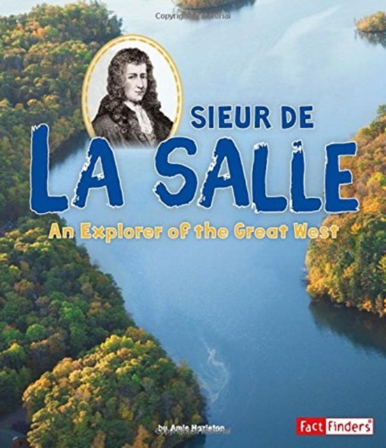 Sieur de la Salle: An Explorer of the Great West