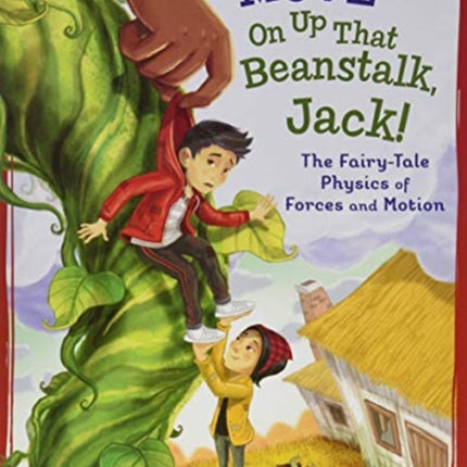 Move On Up That Beanstalk, Jack!: The Fairy-Tale Physics of Forces and Motion