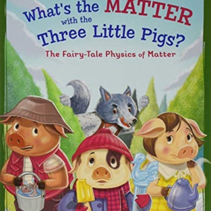 What's the Matter with the Three Little Pigs?: The Fairy-Tale Physics of Matter