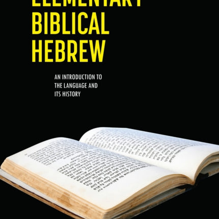 Elementary Biblical Hebrew: An Introduction to