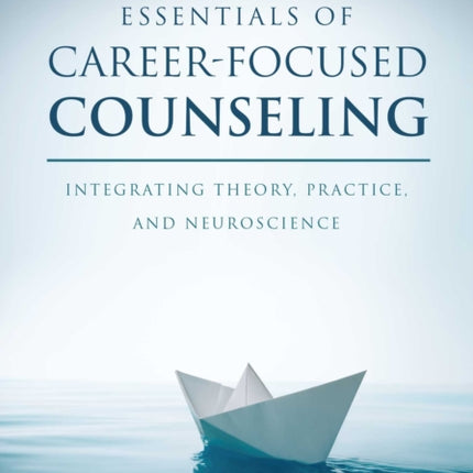 Essentials of Career Focused Counseling:
