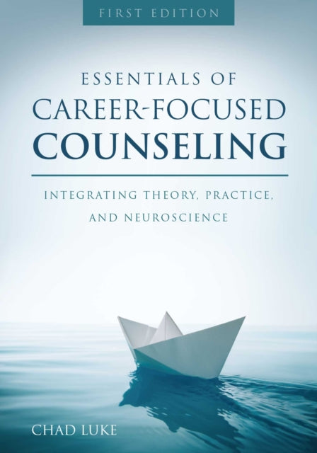 Essentials of Career Focused Counseling: