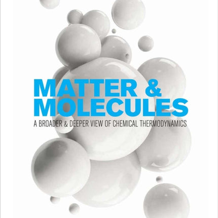 Matter and Molecules: A Broader and Deeper View of Chemical Thermodynamics