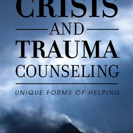 Crisis and Trauma Counseling: Unique Forms of