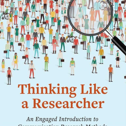 Thinking Like a Researcher: An Engaged Introduction to Communication Research Methods