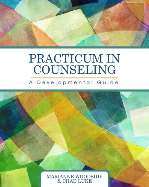Practicum in Counseling: A Developmental Guide