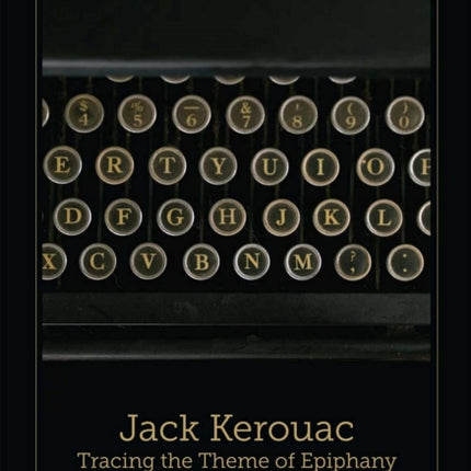 Jack Kerouac: Tracing the Theme of Epiphany