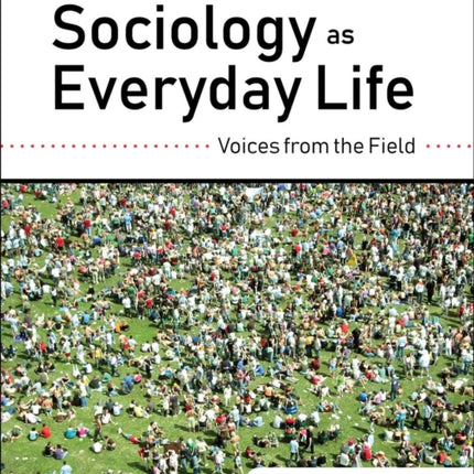 Sociology as Everyday Life: Voices from the Field